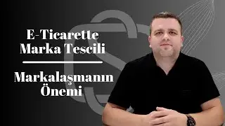 E-ticarette Marka Tescili ve Markalaşmanın Önemi -Selman Gürlesin | E-Ticaret Danışmanı