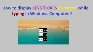 How to display keystrokes on screen while typing in windows computer ?