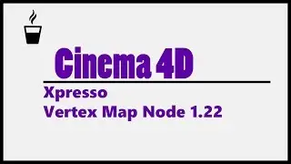 Cinema 4D Xpresso Vertex Map Node 1.22
