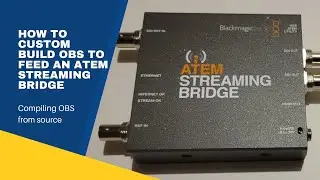 How to custom build OBS to feed an ATEM Streaming Bridge
