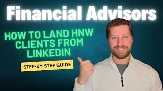 Financial Advisors: Here’s How to Land High-Net-Worth Prospects Using LinkedIn (Step-by-Step)