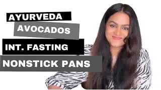 Changing Health Trends, Intermittent Fasting, Avocados, Non-Stick Pans & Ayurveda