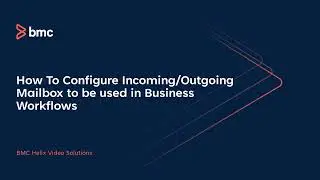 How To Configure Incoming and Outgoing Mailbox To Be Used in BMC Helix Business Workflows