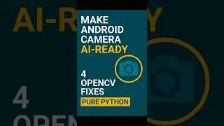 Make Android Camera AI-Ready — 4 OpenCV Fixes in Pure Python (Kivy + p4a)