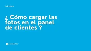 ¿ Cómo cargar las fotos en el Panel de Cliente ? | VeamosLasFotos®