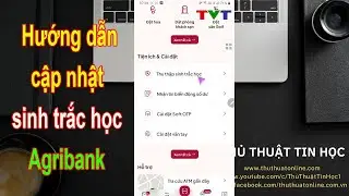 Hướng dẫn cập nhật sinh trắc học tài khoản ngân hàng Agribank | Thủ thuật tin học