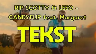 RIP SCOTTY & LEEO - CANDYFLIP feat. Margaret (tekst)