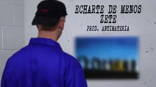 Zete - Echarte De Menos (Prod. Antimateria)