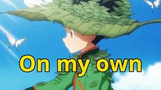 Hunter x Hunter- Gon (AMV) on my own