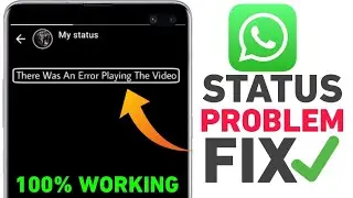 Fix There was an error playing the video in whatsapp status | status video not playing problem fixed
