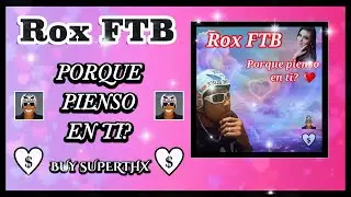 Rox FTB - Porque Pienso En Ti? - Audio Clip.