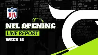 NFL Opening Line Report - Week 15 Betting Odds
