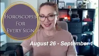 WEEKLY HOROSCOPES FOR EVERY SIGN 26 August - 1 September 2024 #horoscopes
