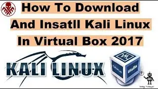 How To Download And Install Kali Linux 2017 - Kali Linux In Virtual Box - Solving Techniques