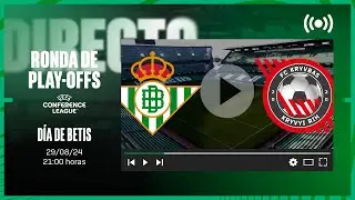 🚨 DIRECTO |  Real Betis - FC Kryvbas ⚽💚 | VÍVELO CON NOSOTROS