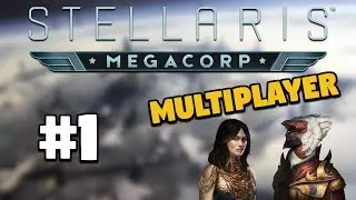Helvan Galactic Company | Multiplayer #1 | Stellaris: MegaCorp