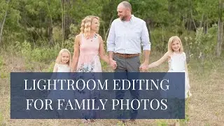 How to Edit Photos in Lightroom for Natural Light Family Photos