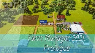 Farm Manager 2021: Prologue [1080p60] | One Hour