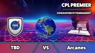 Civ6 | CPL Premier | TBD vs Arcanes