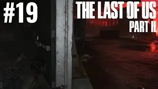 Let's Play The Last of Us II - Survival Gameplay - Part 19