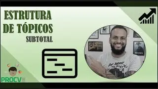 Estrutura de Tópicos e Subtotal - Excel Para Negócios