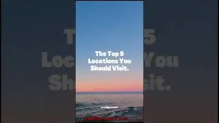 Why the top 5 location you should visit Is Trending Right Now|