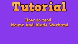 Tutorial 2: How To Mod Mount And Blade (Warband)