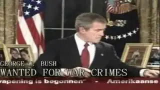 George W. Bush - Wanted For War Crimes