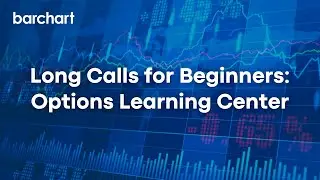 Long Calls for Beginners - Options Learning Center