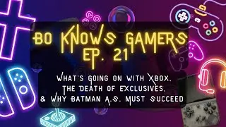 Xbox Seems Lost, the Death of Exclusives, & Batman Arkham Shadow