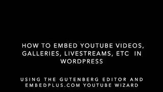 How to embed a YouTube video, gallery, or livestream in WordPress with the Gutenberg Editor (2020)