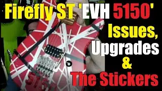 Firefly ST Relic 'EVH 5150' Upgrades, Stickers & Issues