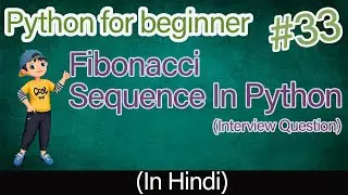 fibonacci sequence in python| python interview question | python tutorial for beginners