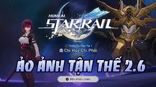 Honkai: Star Rail 2.6 - Ảo ảnh tận thế - Chỉ huy chi phối (Apocalyptic Shadow - Sovereign Control)