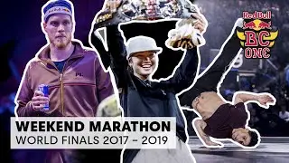 Red Bull BC One Weekend Marathon | World Finals 2017 - 2019