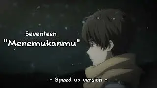 Seventeen - Menemukanmu (Speed up) Tiktok Version