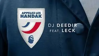 DJ Deedir - Appelez les Handak ft LECK [Audio]