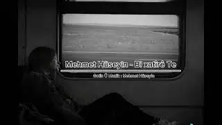 Mehmet Hüseyin - Bi Xatirê Te