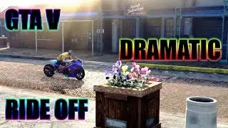 GTA V Dramatic Ride Off