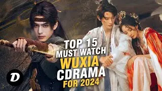 15 MUST WATCH Chinese Wuxia Dramas You WON'T Get Bored Of