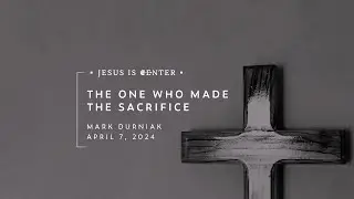 The One Who Made The Sacrifice