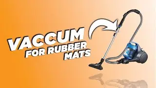 Best Vacuum for Rubber Mats 2023