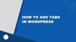 How to Add Tabs In WordPress Posts/Pages