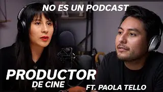 NO ES UN PODCAST -  Paola Tello - Productor Cinematografico