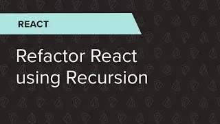 React Ep. 38: Refactor React using Recursion