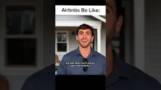 Airbnbs Be Like  