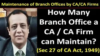 Maintenance of Branch Offices by CA / CA Firms | How Many Branch Offices a CA/CA Firm can have? ICAI