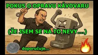 POKUS O OPRAVU KÁVOVARU - ŽE JSEM SE NA TO NEVY....