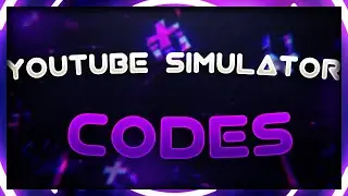 Youtube Simulator Codes | NEW CODES