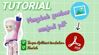 TUTOTIAL MENGUBAH GAMBAR MENJADI PDF ~ TANPA APLIKASI TAMBAHAN